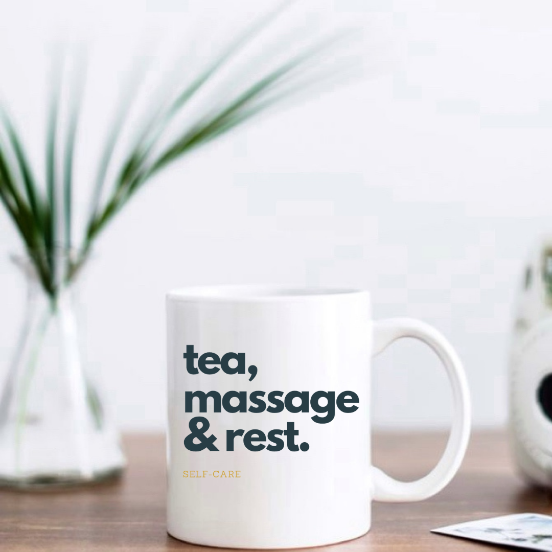 Self - Care Mug: Tea, Massage & Rest